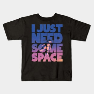 I Just Need Some Space Kids T-Shirt